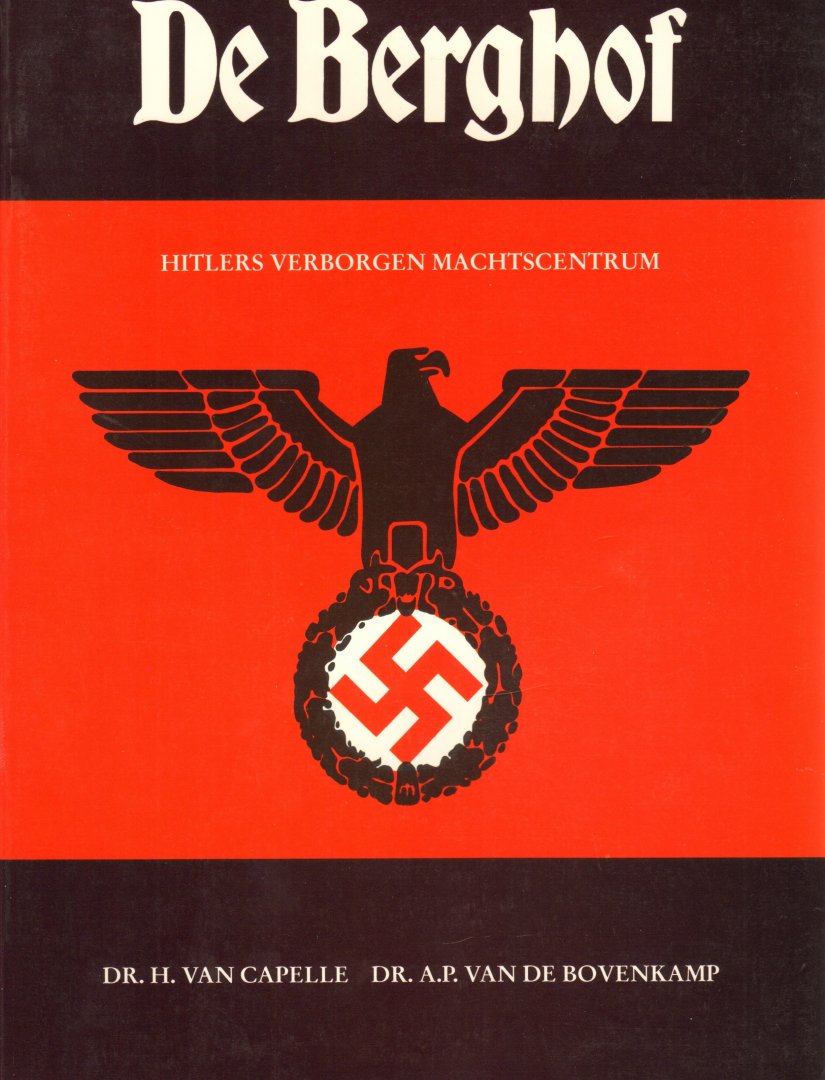 Capelle, H. van / Bovenkamp, A.P. van de - De Berghof Hitlers verborgen machtscentrum