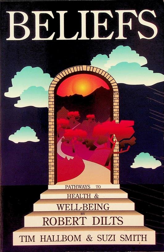 Dilts, Robert / Tim Hallbom, Suzy Smith - Beliefs. Pathways to health and Well-Being