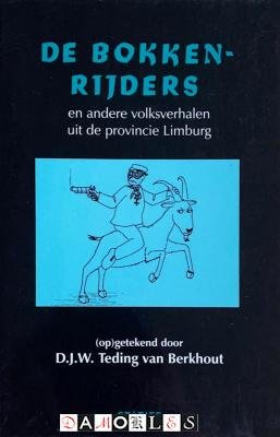 D.J.W. Teding van Berkhout - De Bokkenrijders en andere volksverhalen uit de provincie Limburg