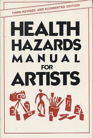 Michael McCan - Health hazards manuel for artists. Third revised and augmented edition.