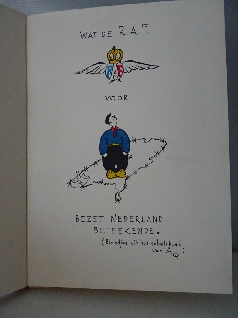 AQ, blaadjes uit het schetsboek van, - Wat de R.A.F. voor bezet Nederland beteekende