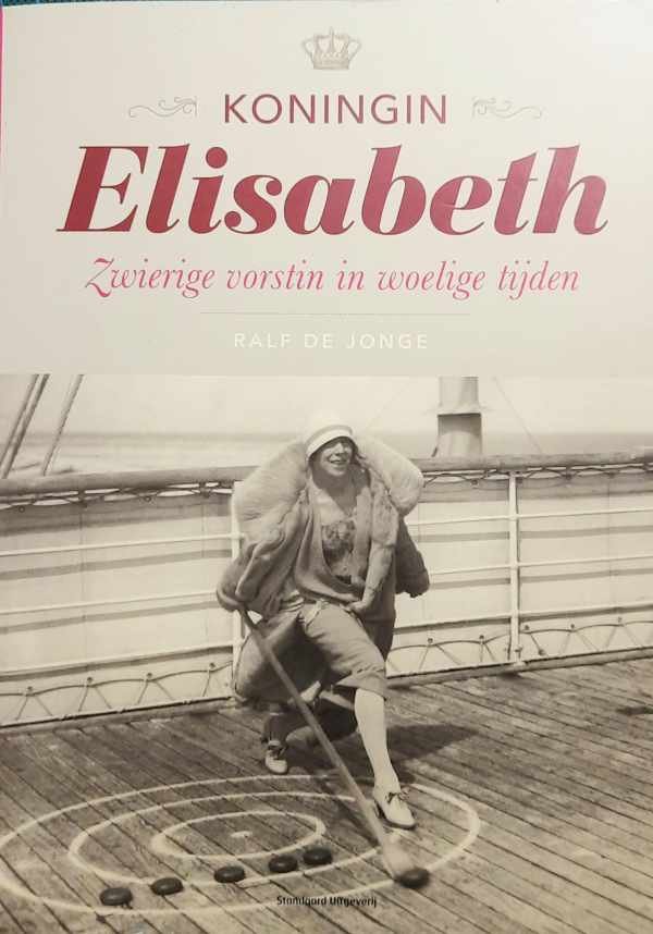 DE JONGE Ralf - Koningin Elisabeth - Zwierige vorstin in woelige tijden
