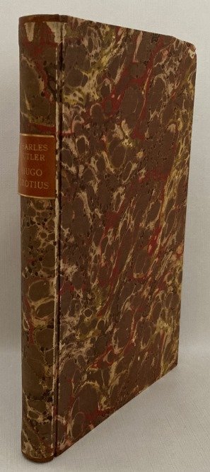 Butler, Charles, - The life of Hugo Grotius. With brief minutes of the civil, ecclesiastical, and literary history of the Netherlands