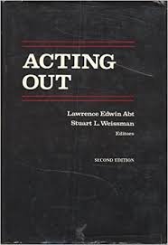Abt, Lawrence Edwin  & Weissman, Stuart L.  (ed) - Acting Out, Theoretical and Clinical Aspects