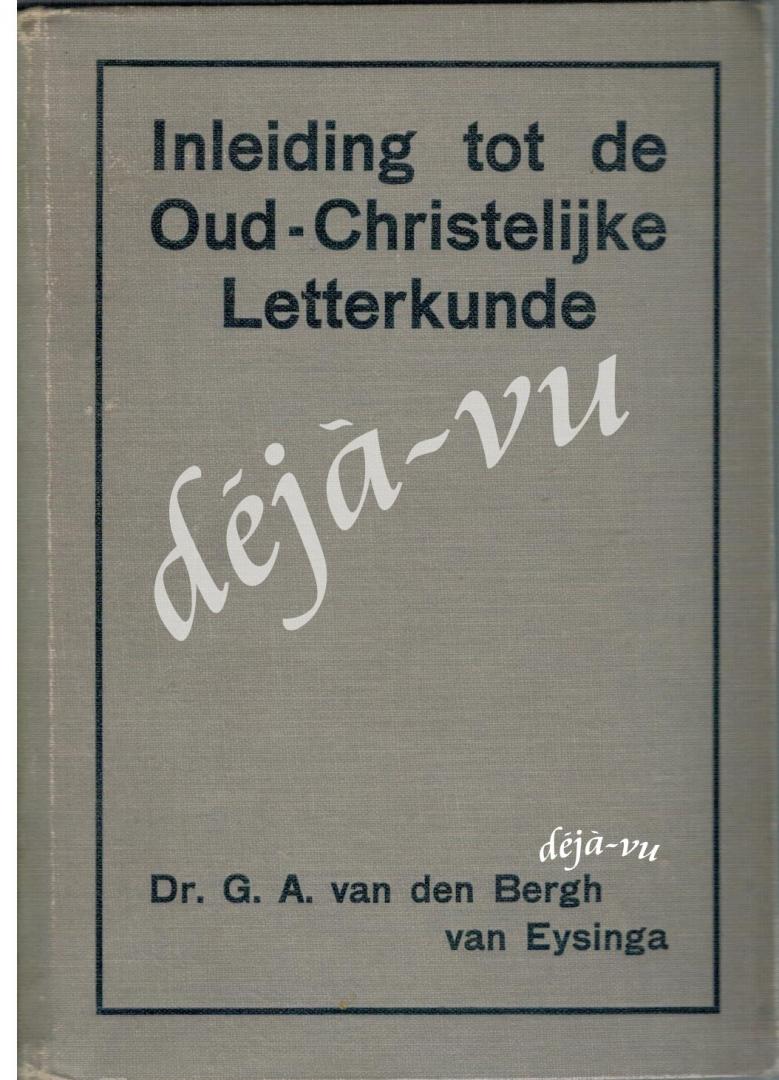 Bergh van Eysinga, Dr. G.A. van den - Inleiding tot de Oud-Christelijke Letterkunde