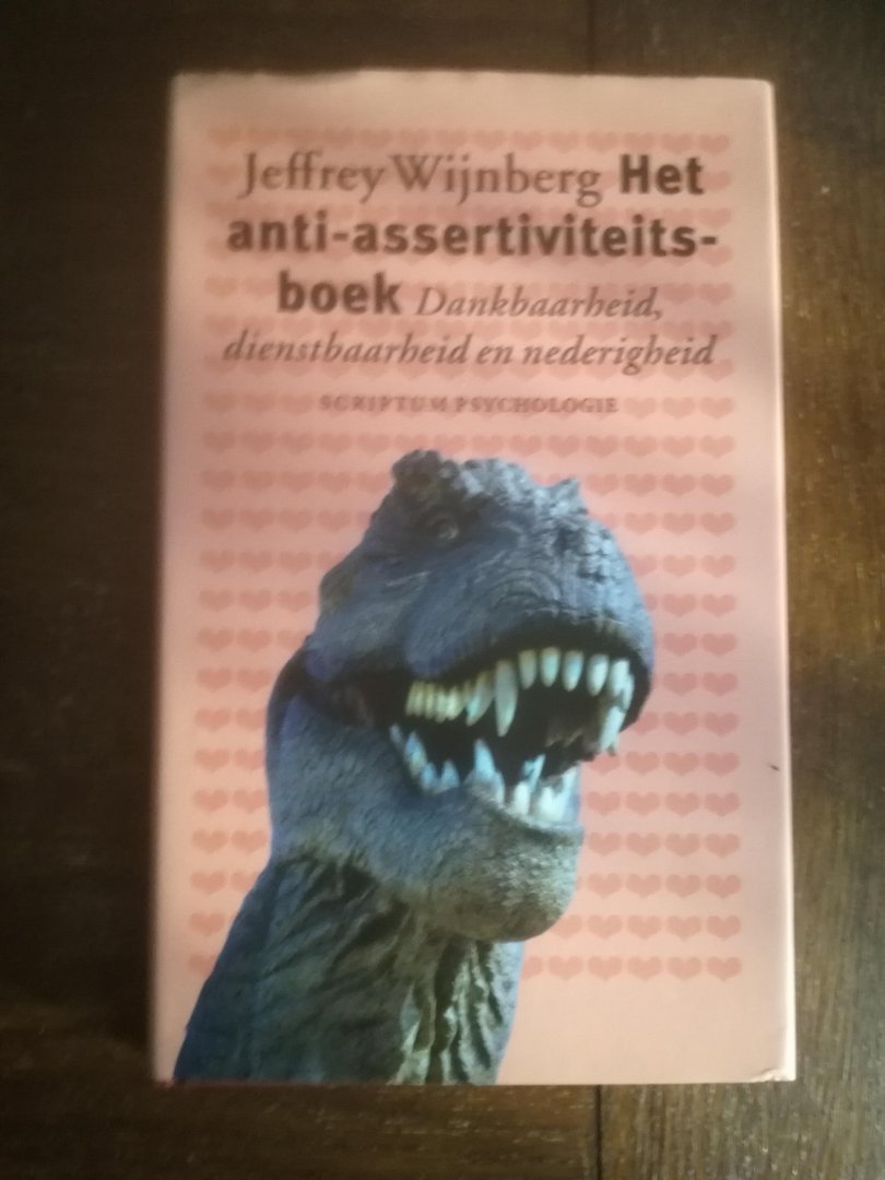 Wijnberg, J. - Het anti-assertiviteitsboek / dankbaarheid, dienstbaarheid en nederigheid