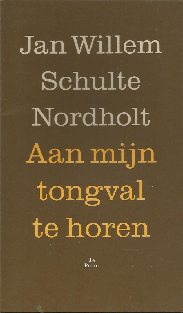 Schulte Noordholt, Jan Willem - Aan mijn tongval te Horen