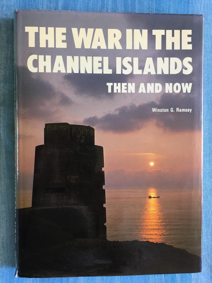 Ramsey, Winston (red.) - The War in the Channel Islands. Then and now.