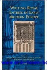 M.-C. Canova-Green, J. Andrews, M.-F. Wagner (eds.); - Writing Royal Entries in Early Modern Europe,