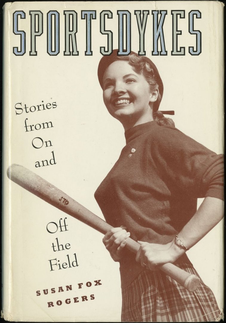 Rogers, Susan Fox - SPORTSDYKES Stories from On and Off the Field