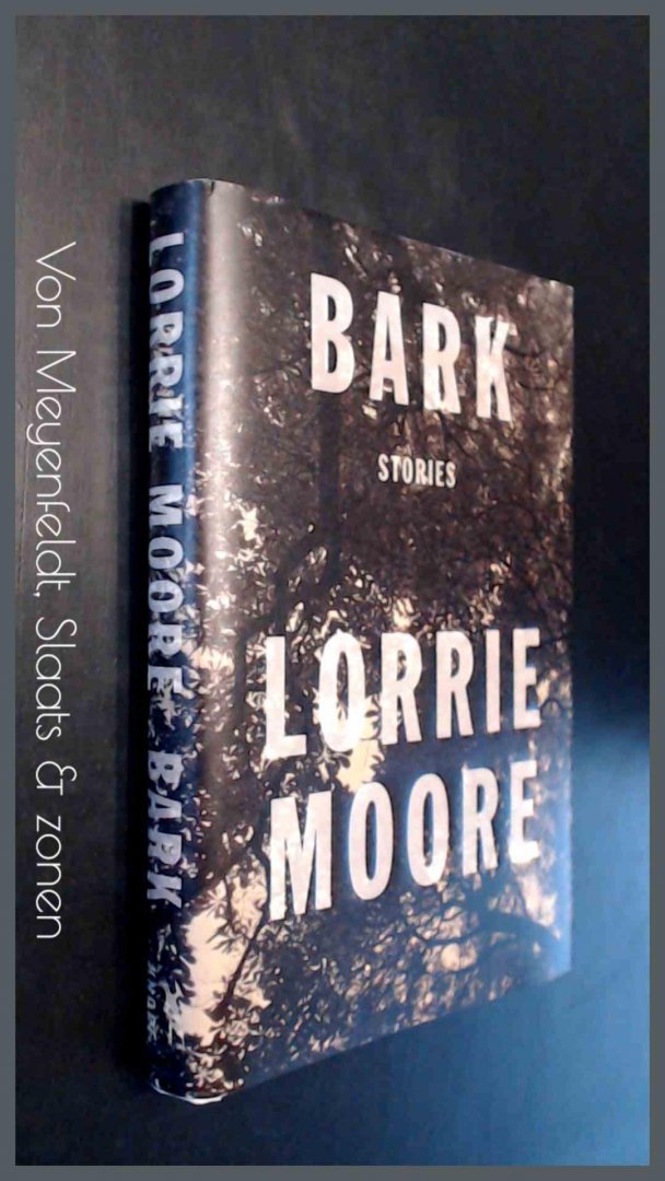 Moore, Lorrie - Bark - stories