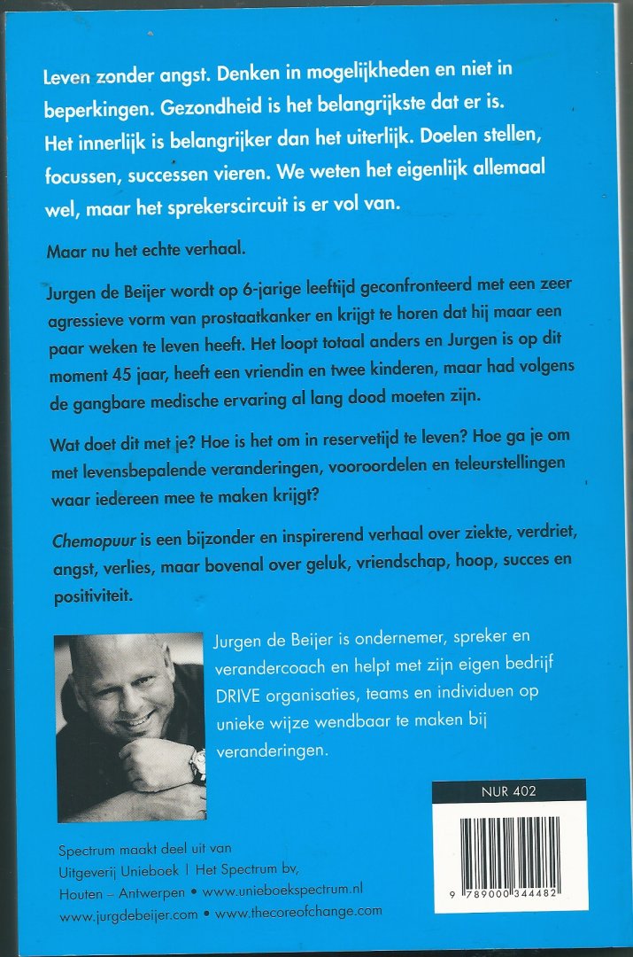 Beijer. Jurgen de - Chemopuur      Over intens leven, ziekte, hoop, geluk en het omgaan met veranderingen
