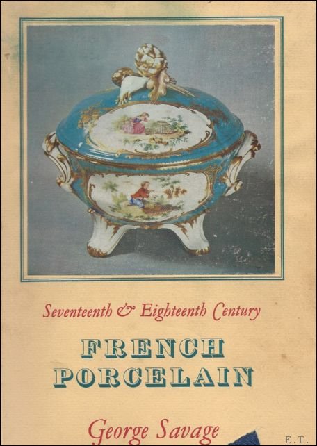 SAVAGE, George. - SEVENTEENTH AND EIGHTEENTH CENTURY FRENCH PORCELAIN.