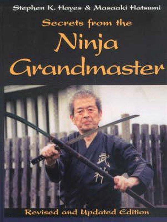 Masaaki Hatsumi, Stephen K. Hayes: - Secrets from the Ninja Grandmaster 2nd Edition revised and updates