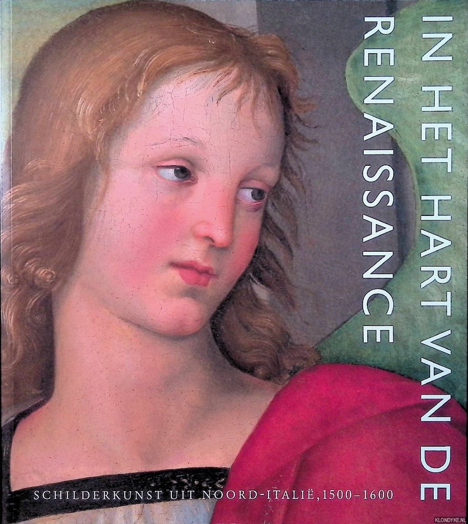 Klerck, Bram de - In het hart van de Renaissance. Schilderkunst uit Noord-Italië, 1500-1600