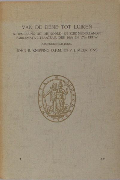 Knipping, John B & P.J. Meertens (eds.). - Van Dene tot Luiken. Bloemlezing uit de Noord- en Zuid-Nederlandse emblemataliteratuur der 16de en 17de eeuw