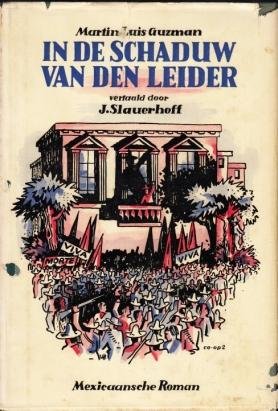 (SLAUERHOFF (vert.), J.). GUZMAN, Martin Luis - In de schaduw van den leider. Vertaald door J. Slauerhoff en Dr. G.J. Geers. (Met ).