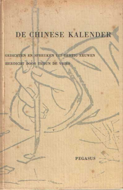 Vries, Theun de - De Chinese kalender. Gedichten en spreuken uit dertig eeuwen. In het Nederlands herdicht door Theun de Vries