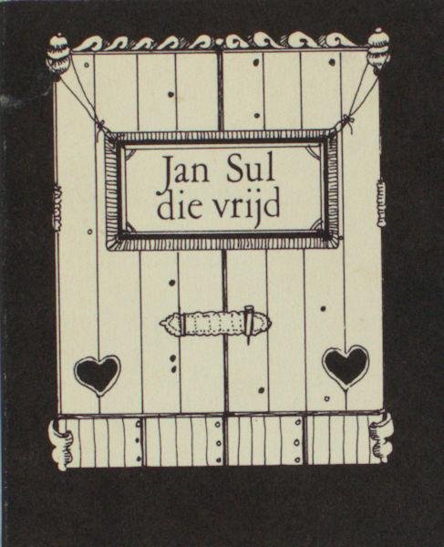 Peters, Thea (geïllustreerd door). - Jan Sul die vrijd. Op de lof van Jan Sul en zijn vrijster: wijze: Op den top, op den top etc.