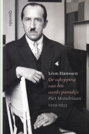 (MONDRIAAN, Piet). HANSSEN, Léon - De schepping van het aards paradijs. Piet Mondriaan 1919-1933.