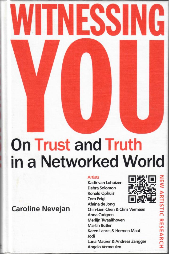 Nevejan, Caroline. - Witnessing You. ( on trust and truth in a networked world)