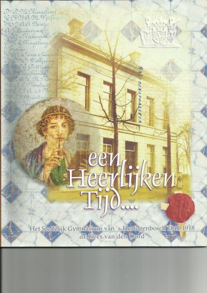 Oord, Kees van den Dr. - Gent, Luc van - Jochems, Guido - Stedelijk Gymnasium 's-Hertogenbosch 1848-1998. Deel 1: Een Heerlijke Tijd. Deel 2: De Uren gaan voorbij. Deel 3: De School met Geel en Blauw