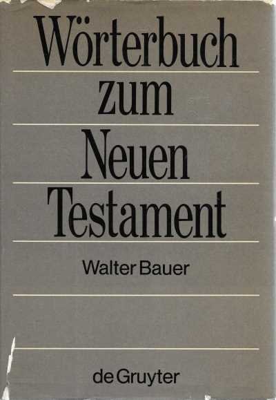 Walter Bauer - Wörterbuch zum Neuen Testament