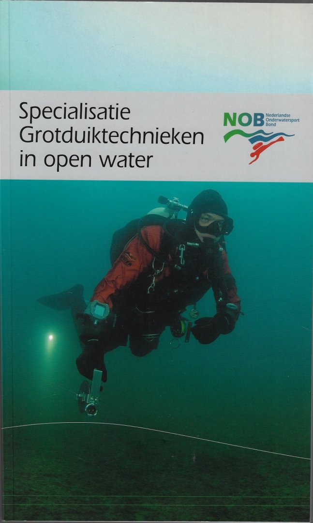 Dorst, Ferry van / Meeuwisse, Paul / Veer, José - Specialisatie grotduiktechnieken in open water