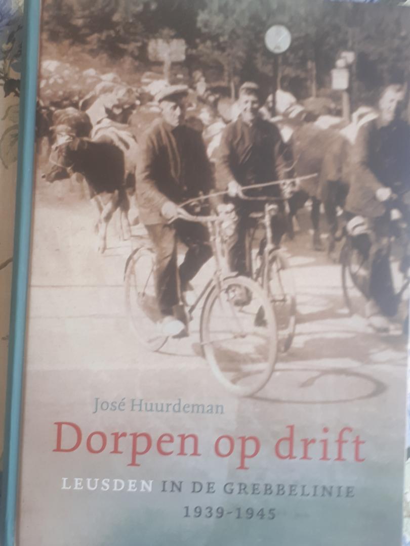 HUURDEMAN, Jose - Dorpen op drift. Leusden in de Grebbelinie 1939 - 1945
