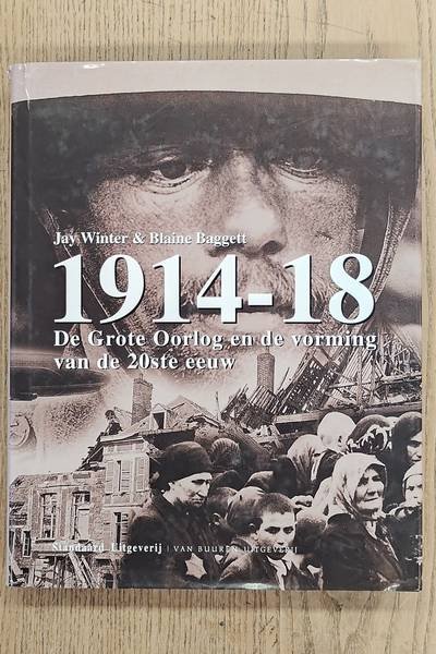 WINTER, JAY EN BLAINE BAGGETT. - 1914 - 18. De grote oorlog en de vorming van de 20 ste eeuw.