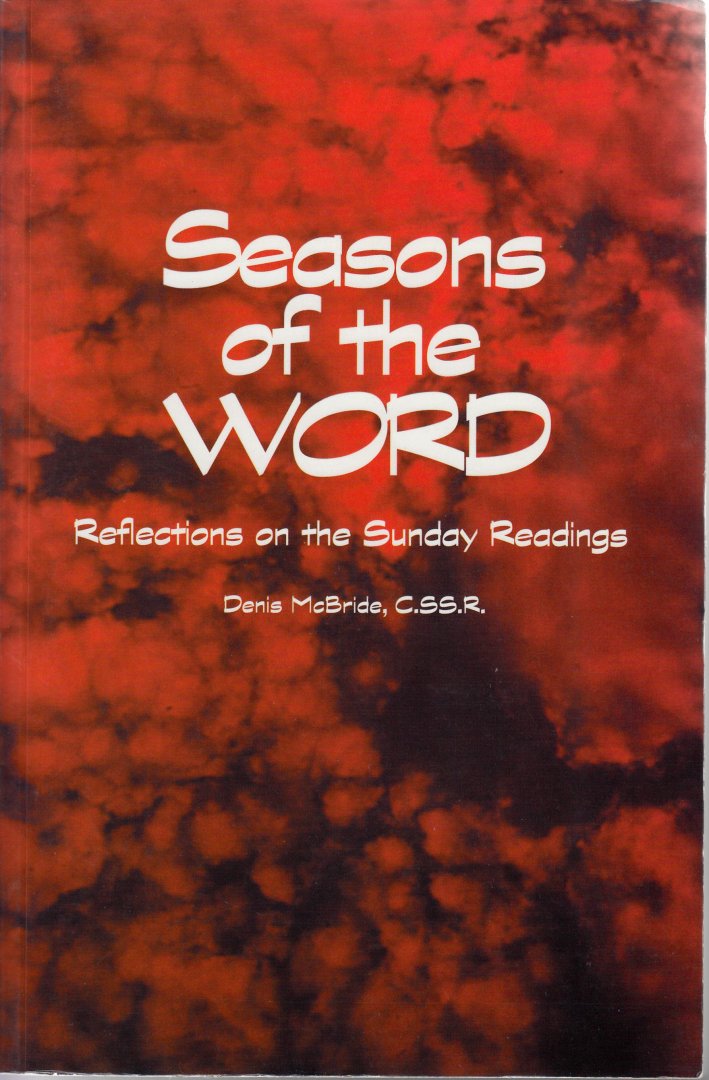 McBride, Denis - Seasons of the Word. Reflections on the Sunday Readings.