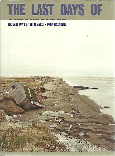 LIXENBERG, Dana - The Last Days of Shishmaref. [Dutch] - [New]