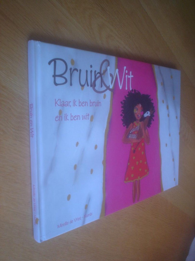 De Vries-Numbi, Mireille - Bruin en Wit / Klaar, ik ben bruin en ik ben wit