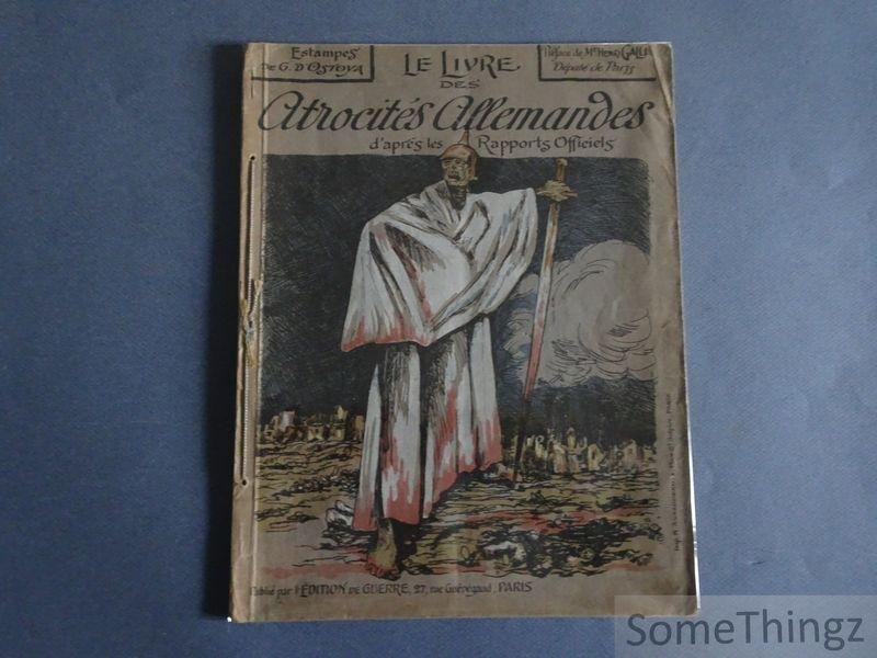 Georges D'Ostoya (ills.) et Henri Galli (préface) - Le livre des atrocités allemandes d'après les Rapports officiels.