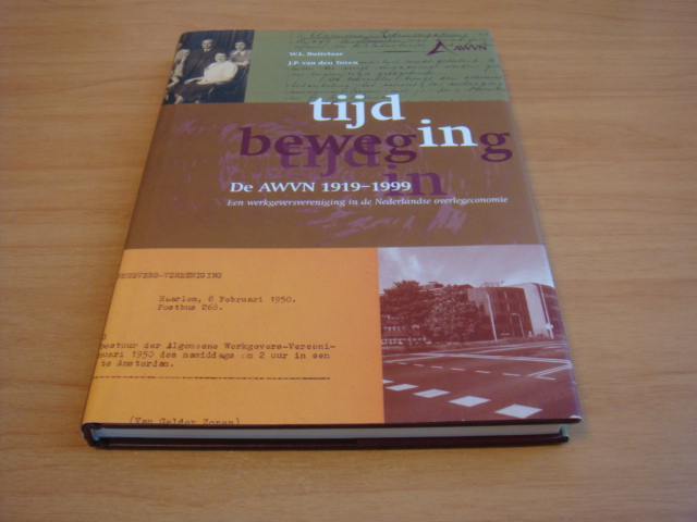 Buitelaar, W.L. & Toren, J.P. van den - Tijd in beweging - de AWVN 1919-1999 : een werkgeversvereniging in de Nederlandse overlegeconomie