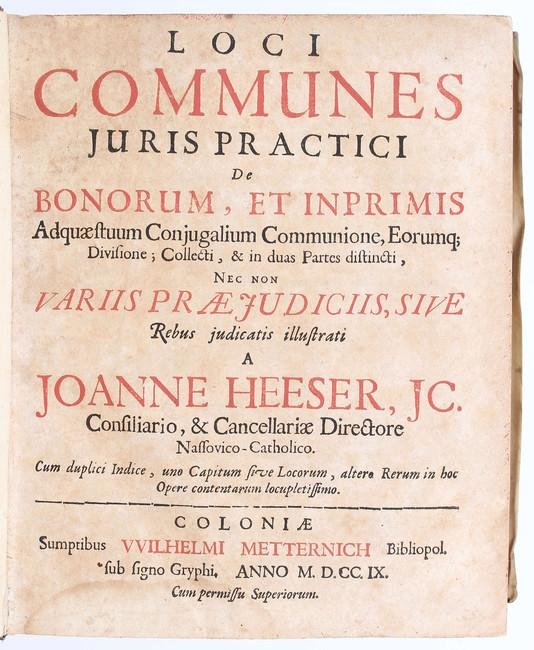 Heeser, Joanne. - Loci commnunes juris practici de bonorum... communione (&) de rationibus reddendis, earumque revisione, id est, a quibus, cui, ubi, quando ratio sit reddenda? Editio novissima.