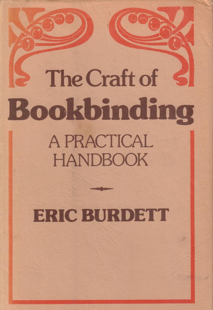 Burdett, Eric - The Craft of Bookbinding (A Practical Handbook), 400 pag. hardcover + stofomslag, goede staat (wat roestplekjes bovenkant bladsnede, naam op schutblad verwijderd met typex)