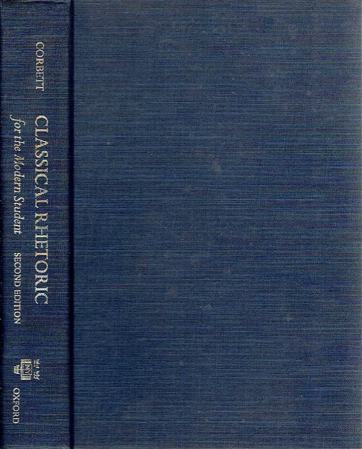 CORBETT, Edward P.J. - Classical Rhetoric for the Modern Student. Second Edition.