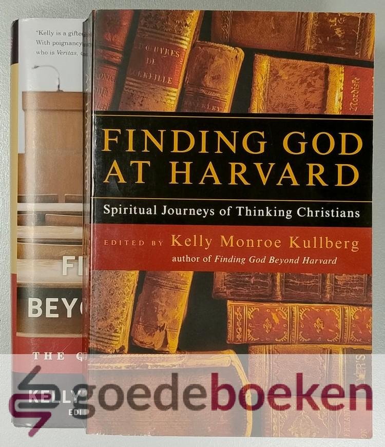 Kullberg, Kelly Monroe - Finding God ar Harvard, + Finding God beyond Harvard, set 2 delen --- Spiritual Journeys of Thinking Christians +The Quest for Veritas