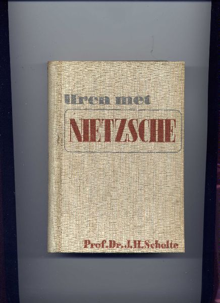 SCHOLTE, PROF. DR. J.H. - Uren met Nietzsche - de denker en de dichter - Fragmenten uit zijn werken, uitgekozen en vertaald, benevens een inleiding over zijn leven en werken