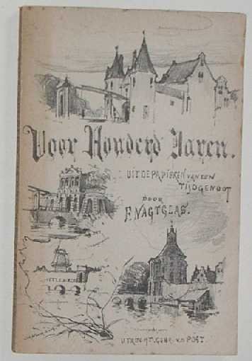 Nagtglas, F. - Voor honderd jaren : uit de papieren van een tijdgenoot.