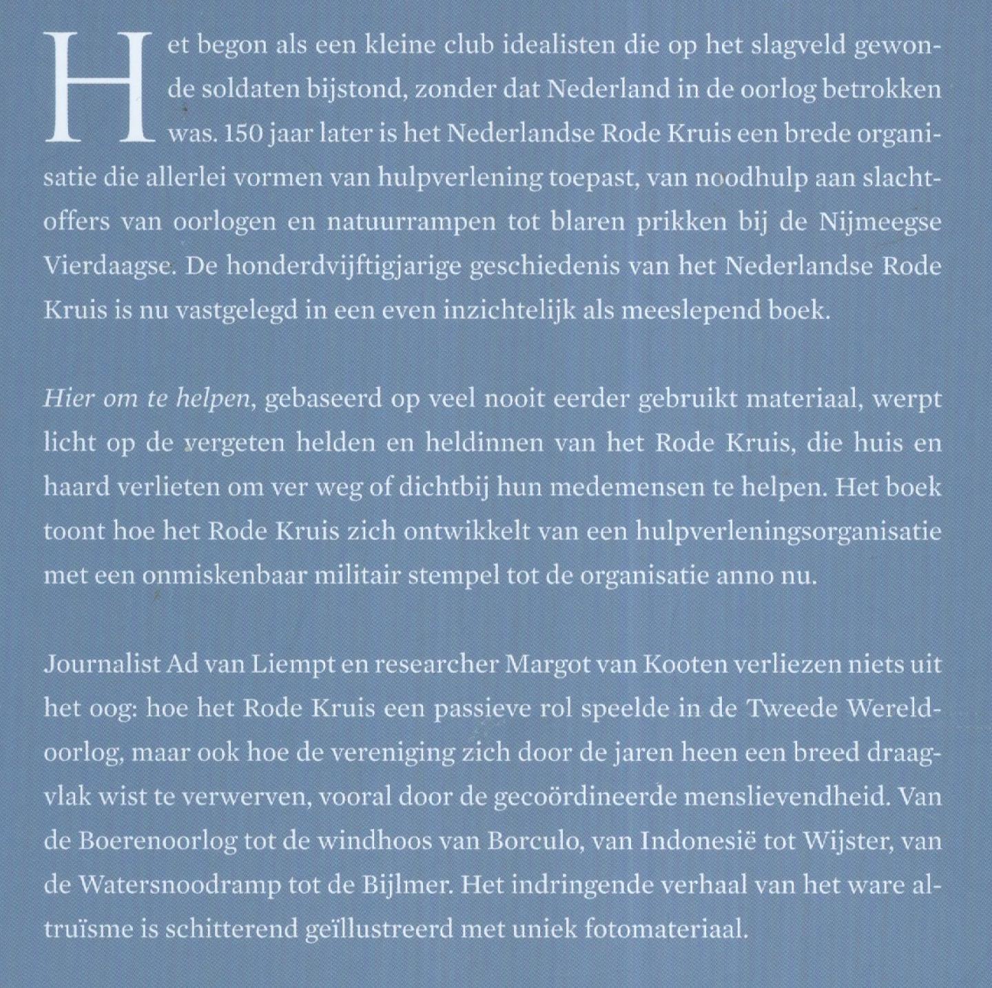 Liempt, Ad van en Margot van Kooten - Hier om te helpen - 150 jaar Nederlandse Rode Kruis