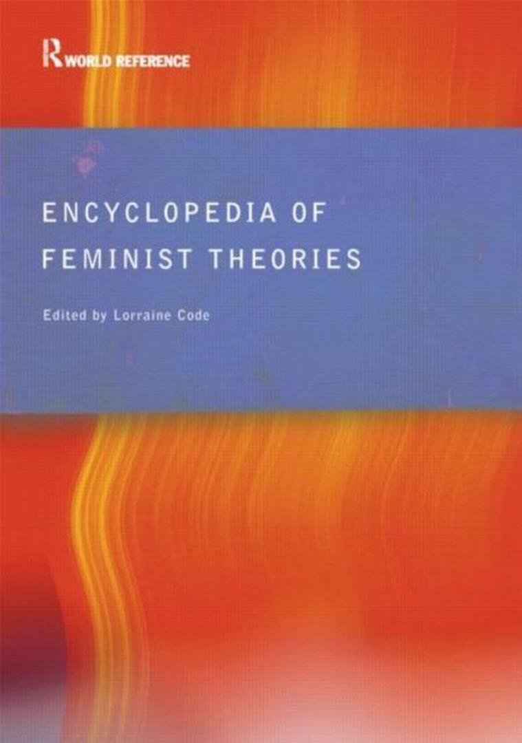 Code, Lorraine (ed.) - Encyclopedia of Feminist Theories