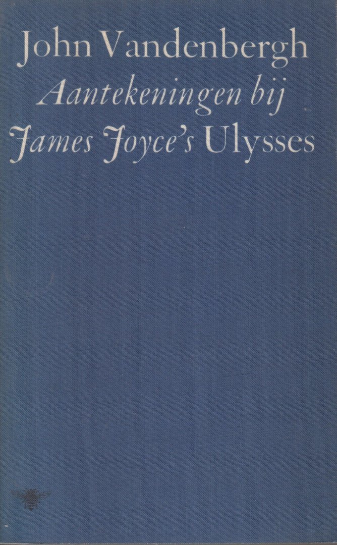 Vandenbergh, John - Aantekeningen bij James Joyce's Ulysses - Inleiding Leo Knuth
