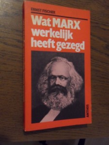 Fischer, Ernst - Wat Marx werkelijk heeft gezegd
