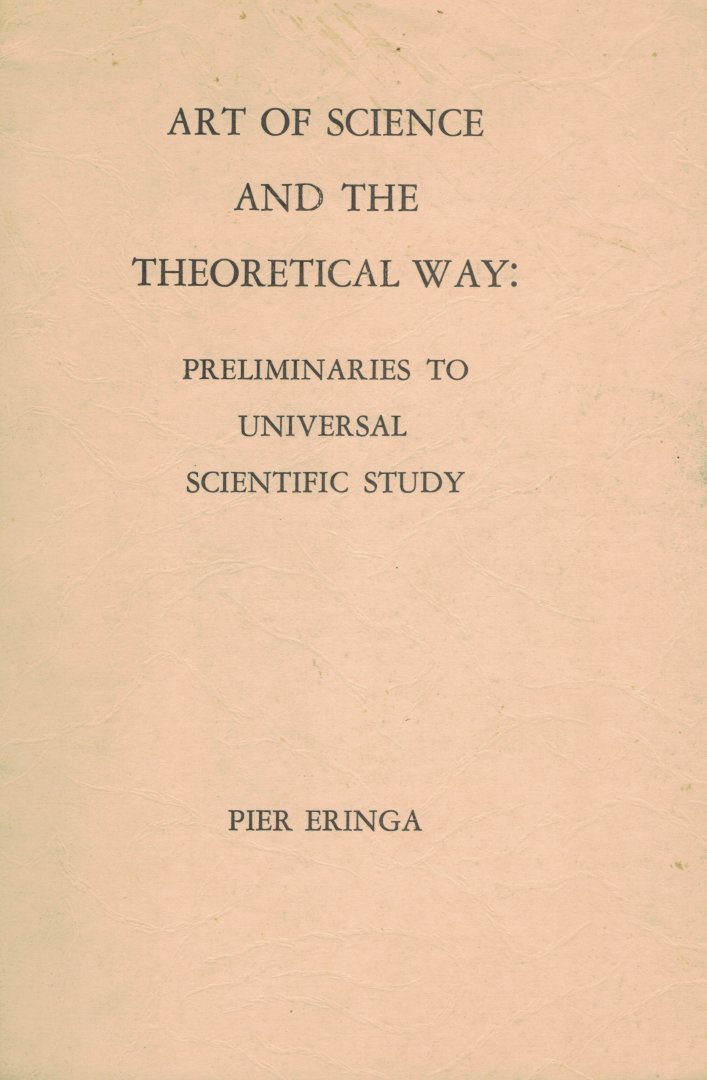 Eringa, Pier - Art of science and the theoretical way: Preliminaries to universal scientific study