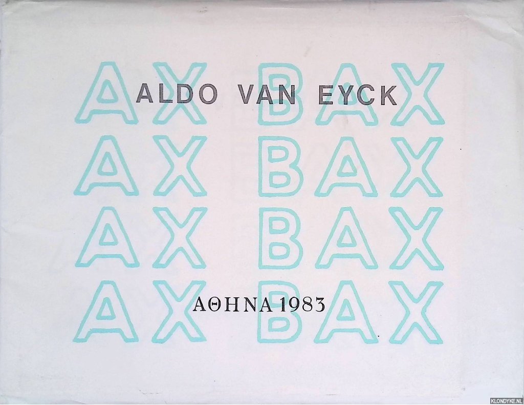 Eyck, Aldo van - Aldo van Eyck: Ax Bax