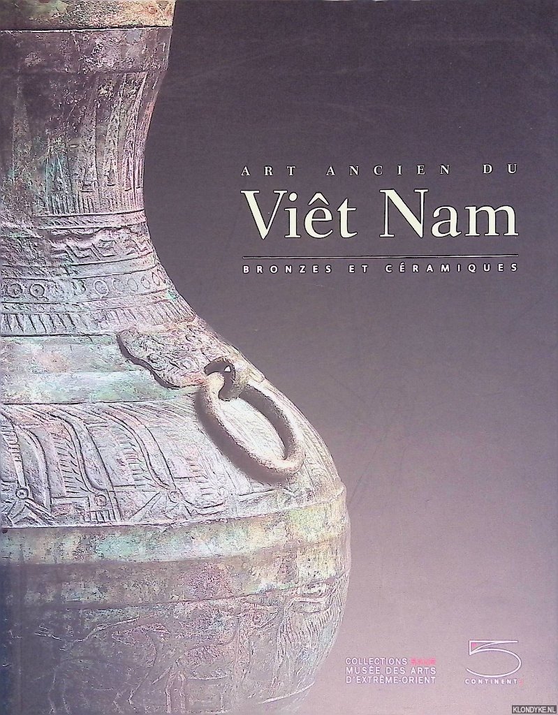 Baptiste, Pierre - and others - Art ancien du Viêt Nam: Bronzes et céramiques