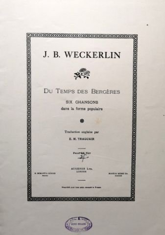 Weckerlin, J.B.: - Du temps des bergères. Six chansons dans la forme populaire. Trad. anglaise par E.M. Traquair