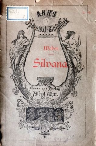 Weber, Carl Maria von: - [Libretto] Silvana. Romantische Oper in vier Akten nebst einem Prolog: "Die Sage". Neue Bearbeitung... (Ahns Operntext-Bibliothek)